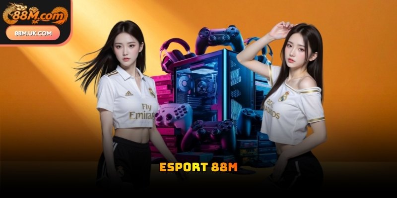 Esport 88M được yêu thích